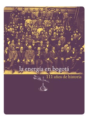 cover image of La energía en Bogotá. 111 años de historia.